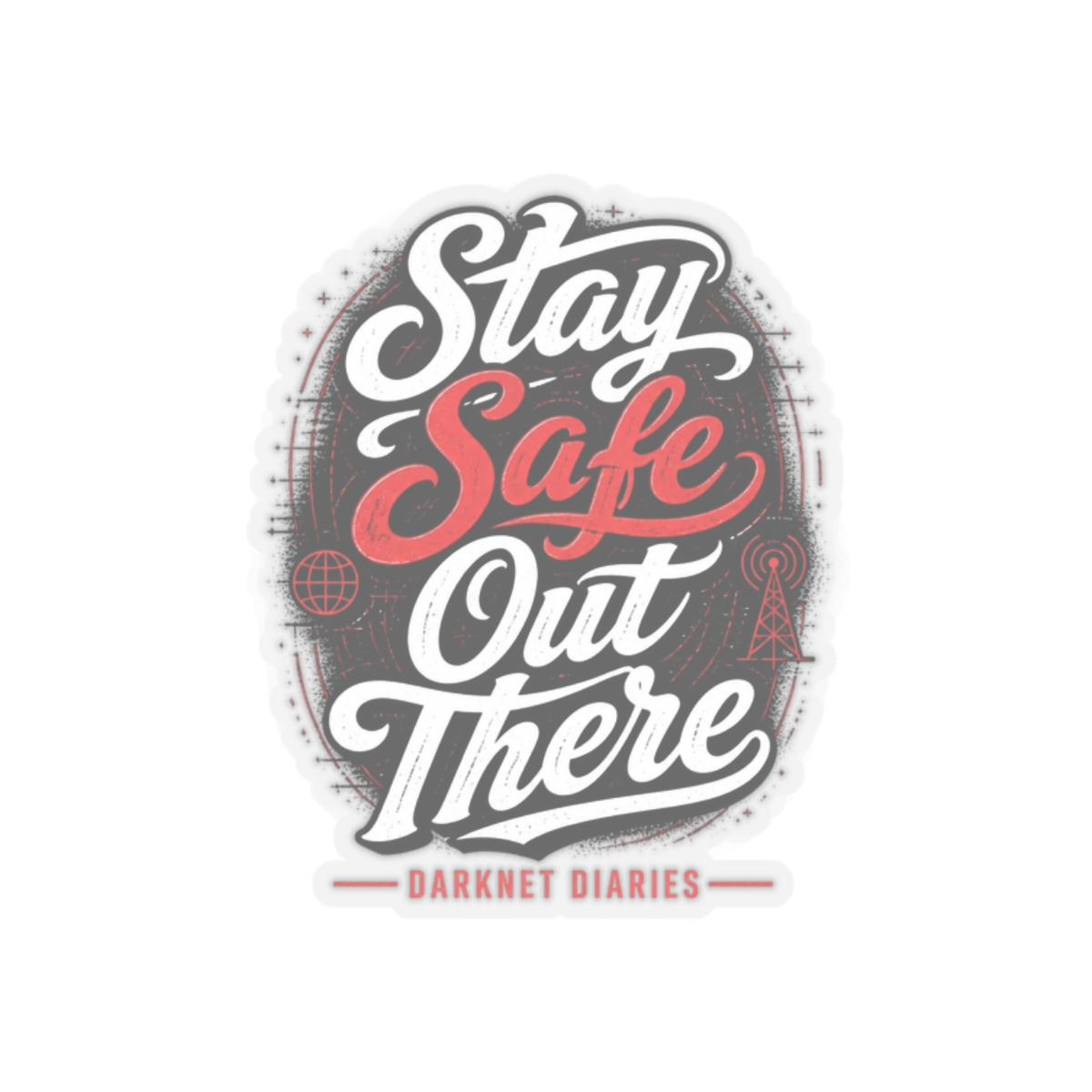 Darknet Diaries "Stay Safe Out There" Sticker