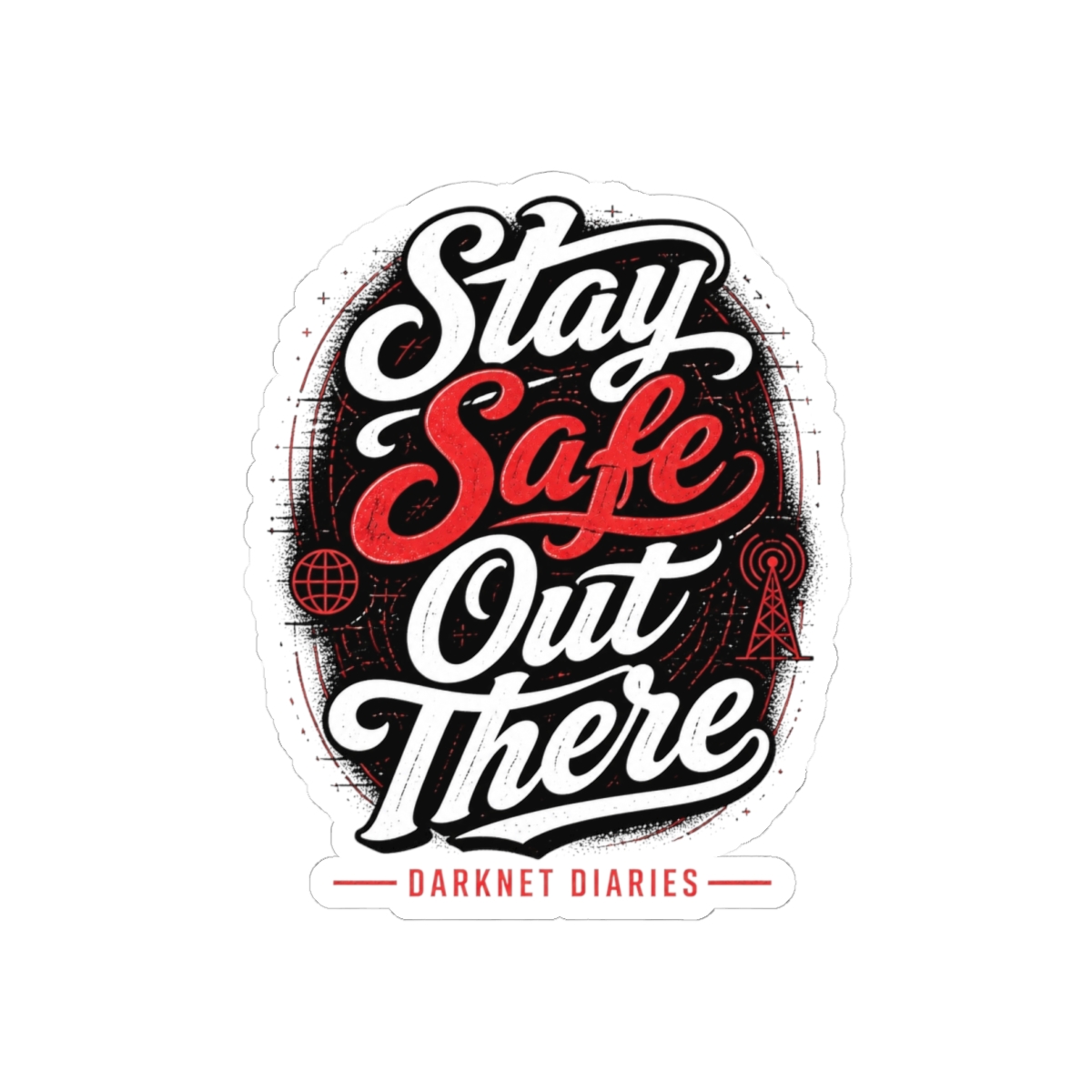 Darknet Diaries "Stay Safe Out There" Sticker
